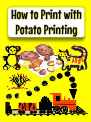 cover image of How to Print with Potato Printing